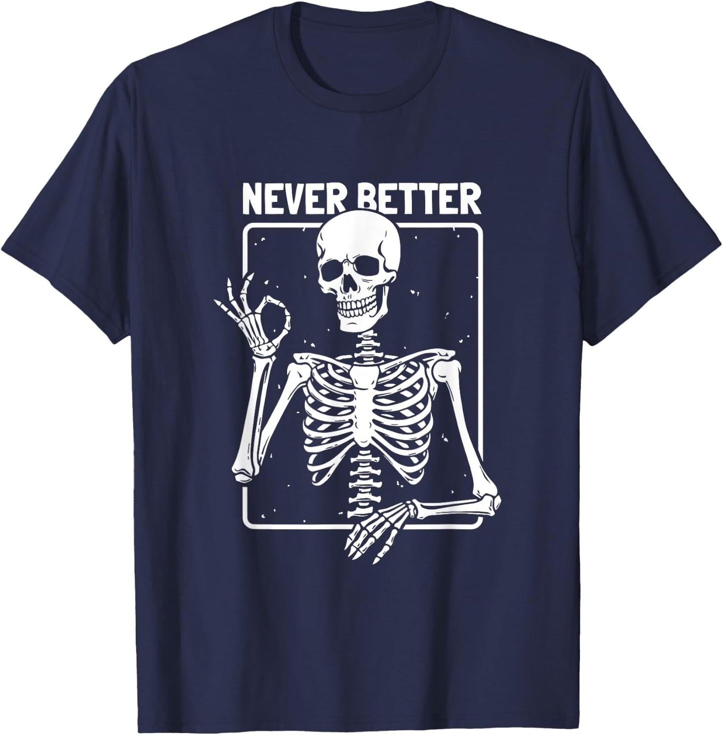 Never Better Skeleton Skeletal Optimism Graphic T-Shirt - T-Shirt | Navy