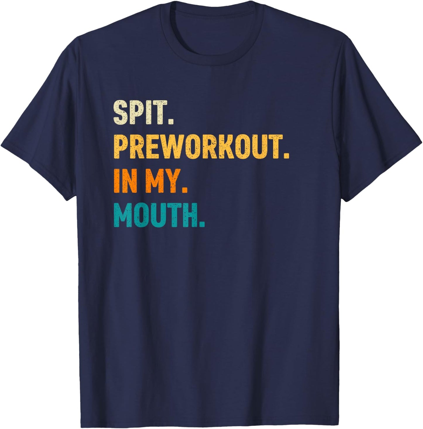 Spit Preworkout In My Mouth T-Shirt - T-Shirt | Navy