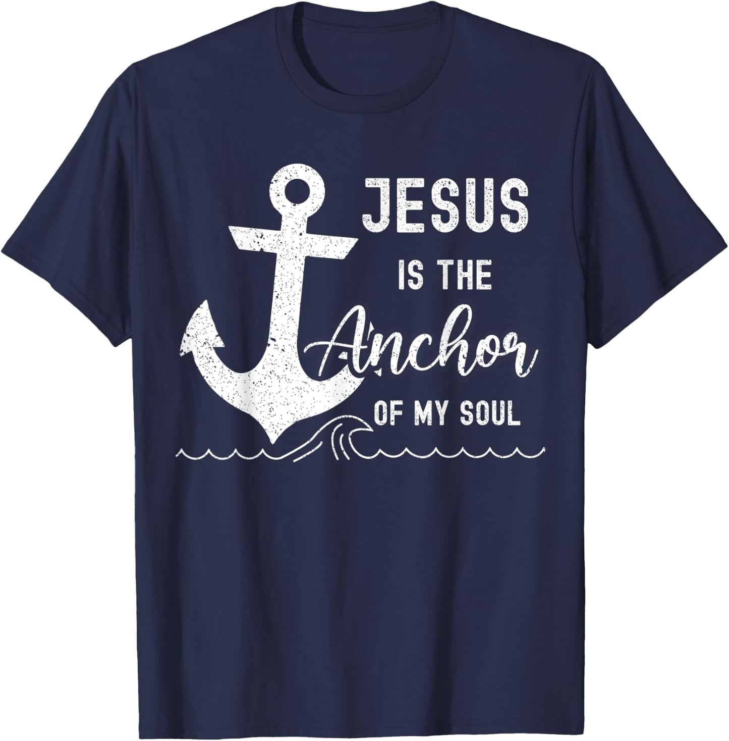Christian Jesus Is The Anchor Of My Soul Fishermen Bible God T-Shirt - T-Shirt | Navy