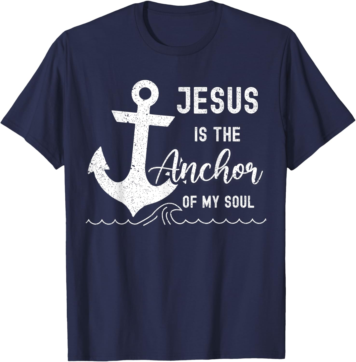 Christian Jesus Is The Anchor Of My Soul Fishermen Bible God T-Shirt - T-Shirt | Navy