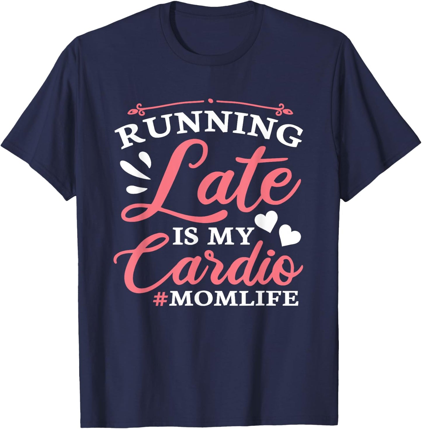 Running Late Is My Cardio Funny Workout Fitness Saying Mom T-Shirt - T-Shirt | Navy