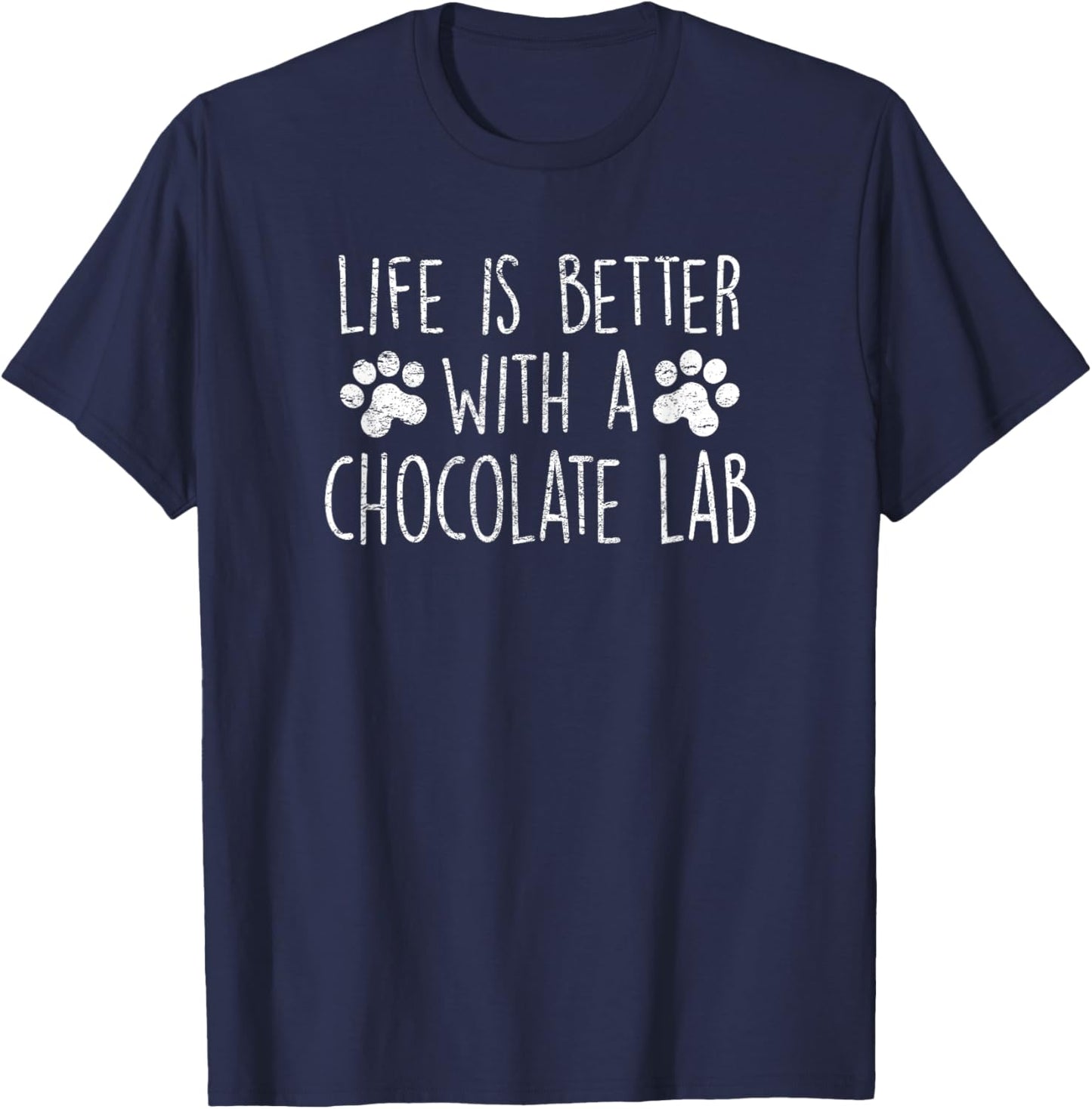 Dog Lover LIFE IS BETTER WITH CHOCOLATE LAB Women Dog Mom T-Shirt - T-Shirt | Navy