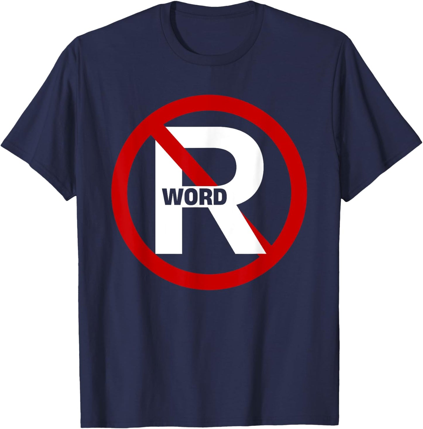 No R Word Shirt Funny Quote Women T-Shirt - T-Shirt | Navy