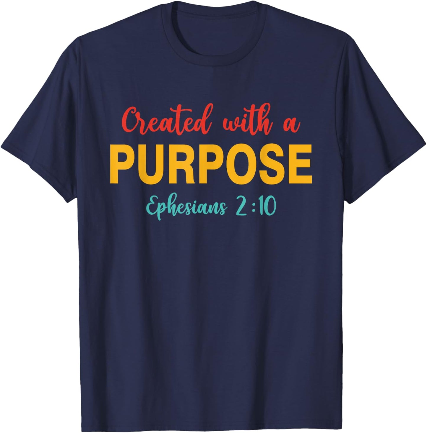 Created With A Purpose Ephesians 2:10 Quote T-Shirt - T-Shirt | Navy