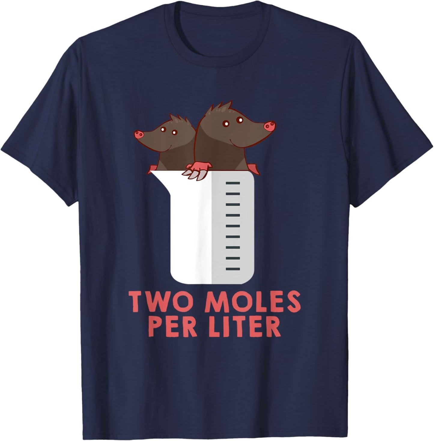 Two Moles Per Liter Shirt - Funny Chemistry Science T-Shirt - T-Shirt | Navy