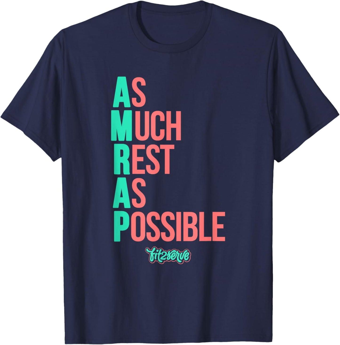 As Much Rest As Possible AMRAP Funny FIT2SERVE T-Shirt - T-Shirt | Navy