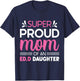 Super Proud Mom Of An Ed.D Daughter Doctor of Education Gift T-Shirt - T-Shirt | Navy