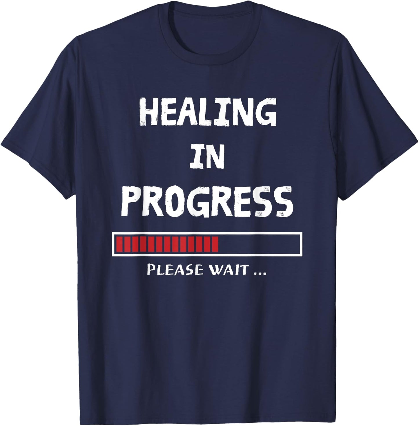 HEALING IN PROGRESS Loading Funny Sarcastic Sarcasm Quote T-Shirt - T-Shirt | Navy