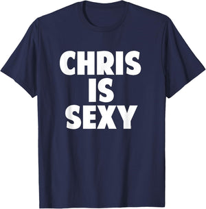 Chris is Sexy - Funny Personalized Name Birthday Christmas T-Shirt - T-Shirt | Navy