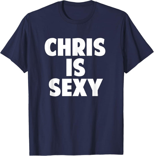 Chris is Sexy - Funny Personalized Name Birthday Christmas T-Shirt - T-Shirt | Navy