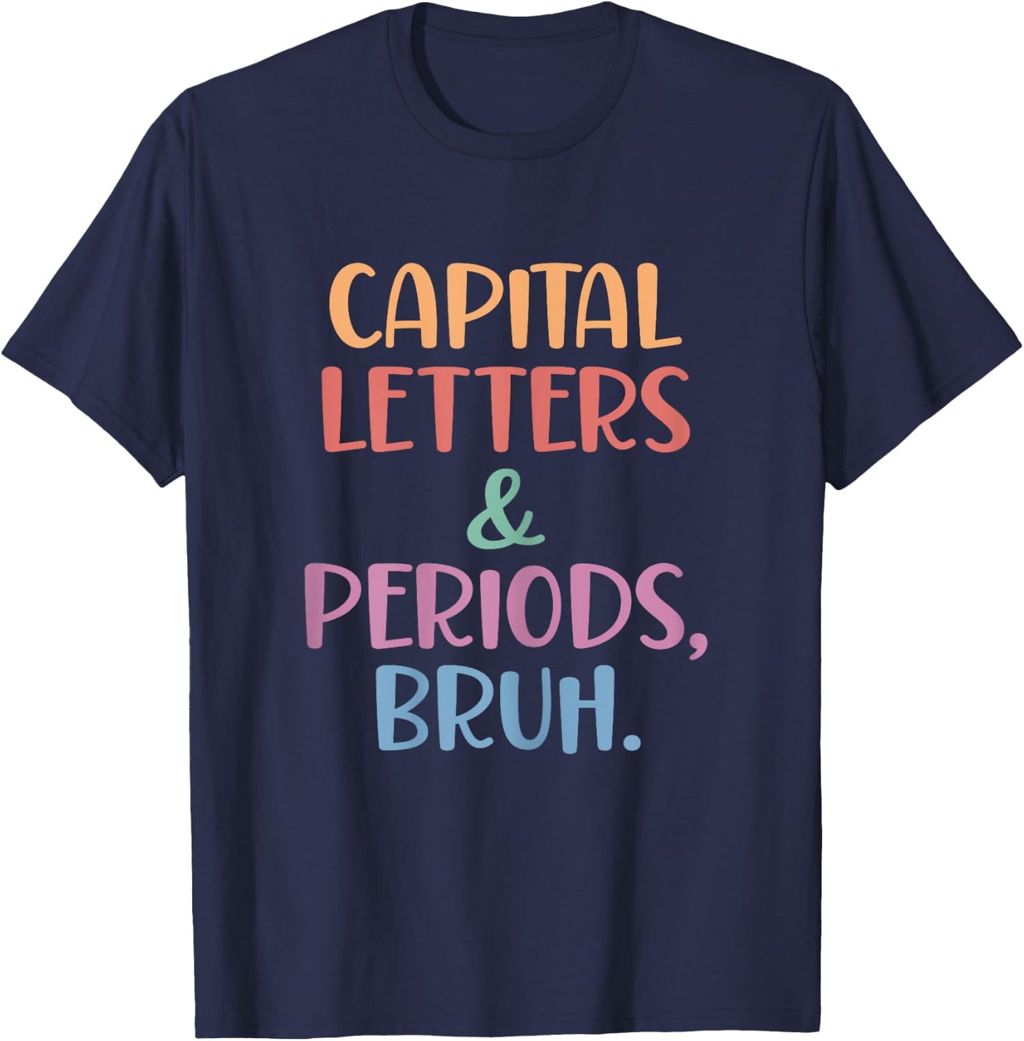 Capital Letters and Periods Bruh, Bruh Teacher Women T-Shirt - T-Shirt | Navy