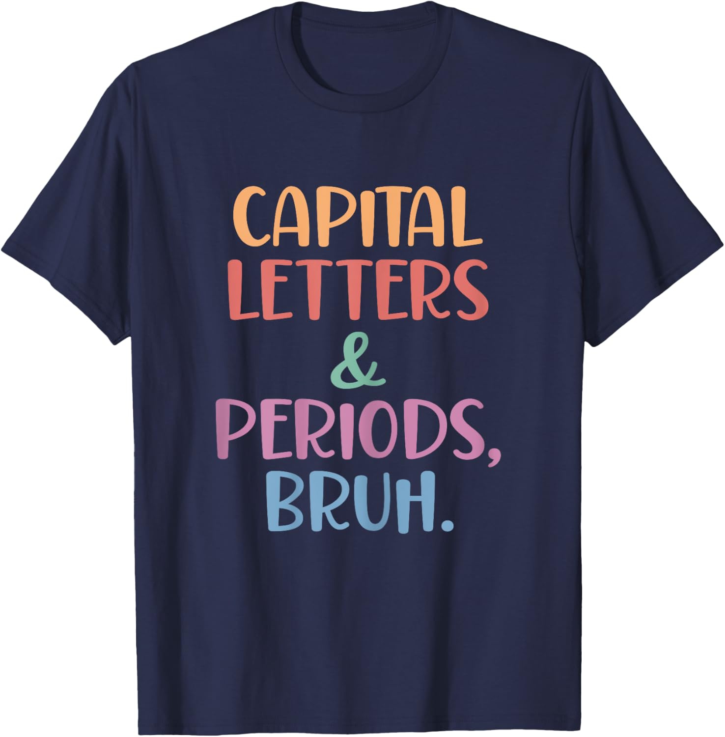 Capital Letters and Periods Bruh, Bruh Teacher Women T-Shirt - T-Shirt | Navy