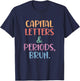 Capital Letters and Periods Bruh, Bruh Teacher Women T-Shirt - T-Shirt | Navy