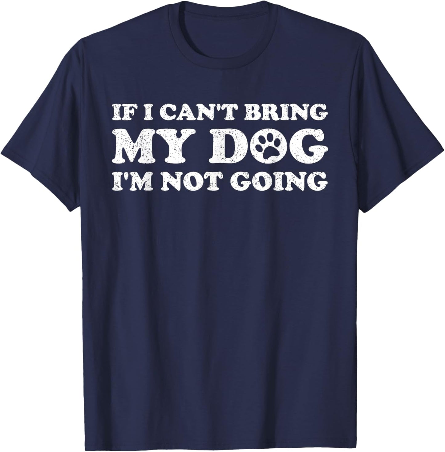 IF I CAN'T BRING MY DOG I'M NOT COMING Women T-Shirt - T-Shirt | Navy