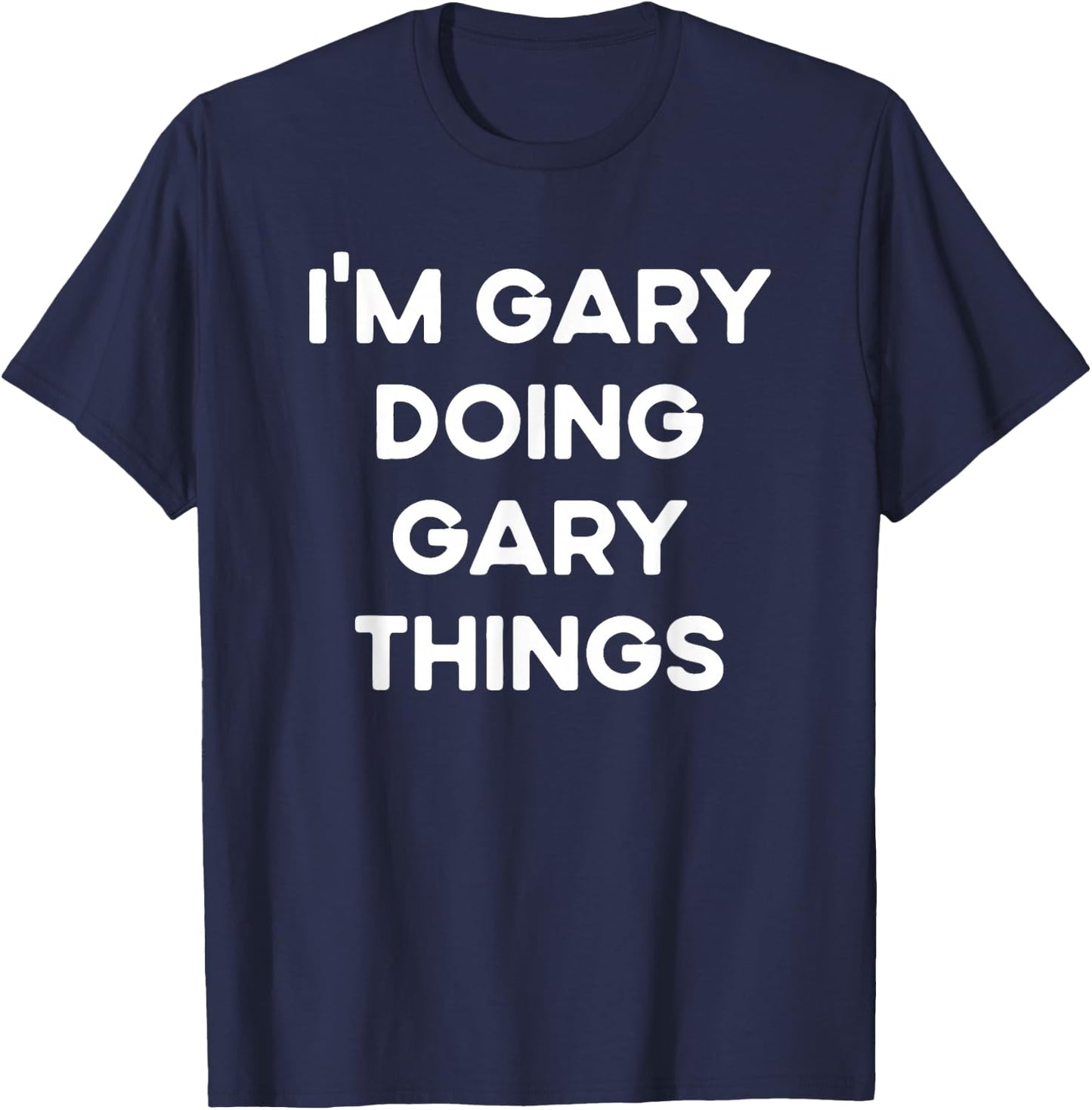 I'm Gary Doing Gary Things Funny Christmas Idea T-Shirt - T-Shirt | Navy