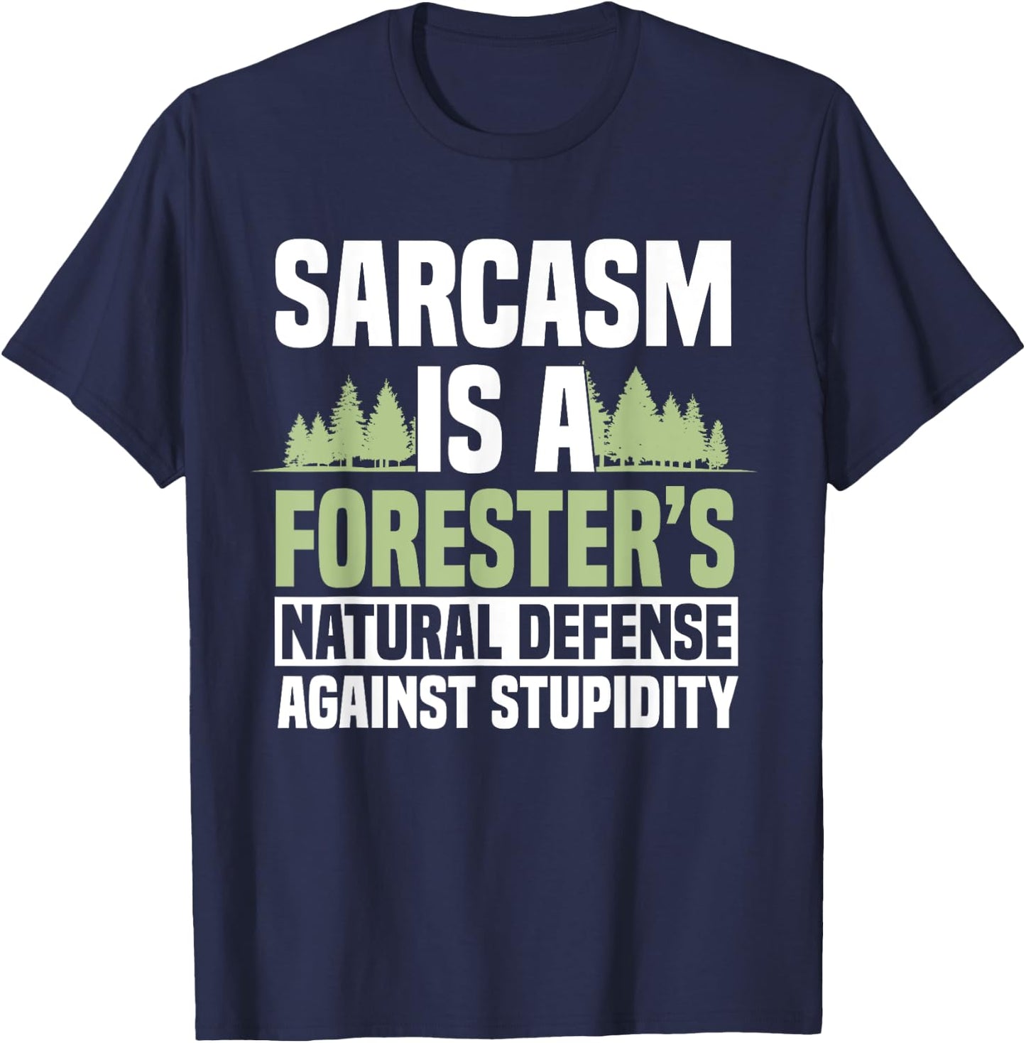 Forester Arboriculturist Forest Manager Forestry Sarcasm T-Shirt - T-Shirt | Navy