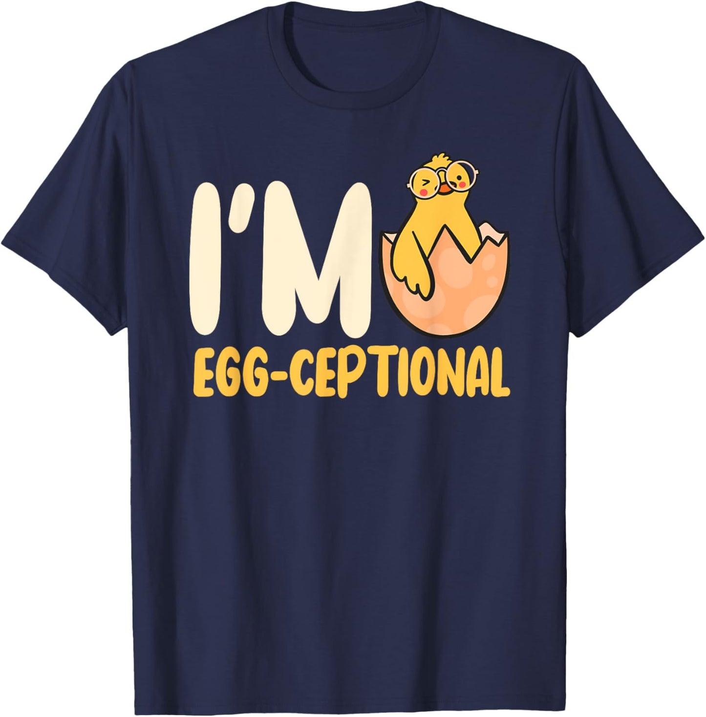 I'M Egg-Ceptional Hatching Chick Design Funny Easter Chicks T-Shirt - T-Shirt | Navy