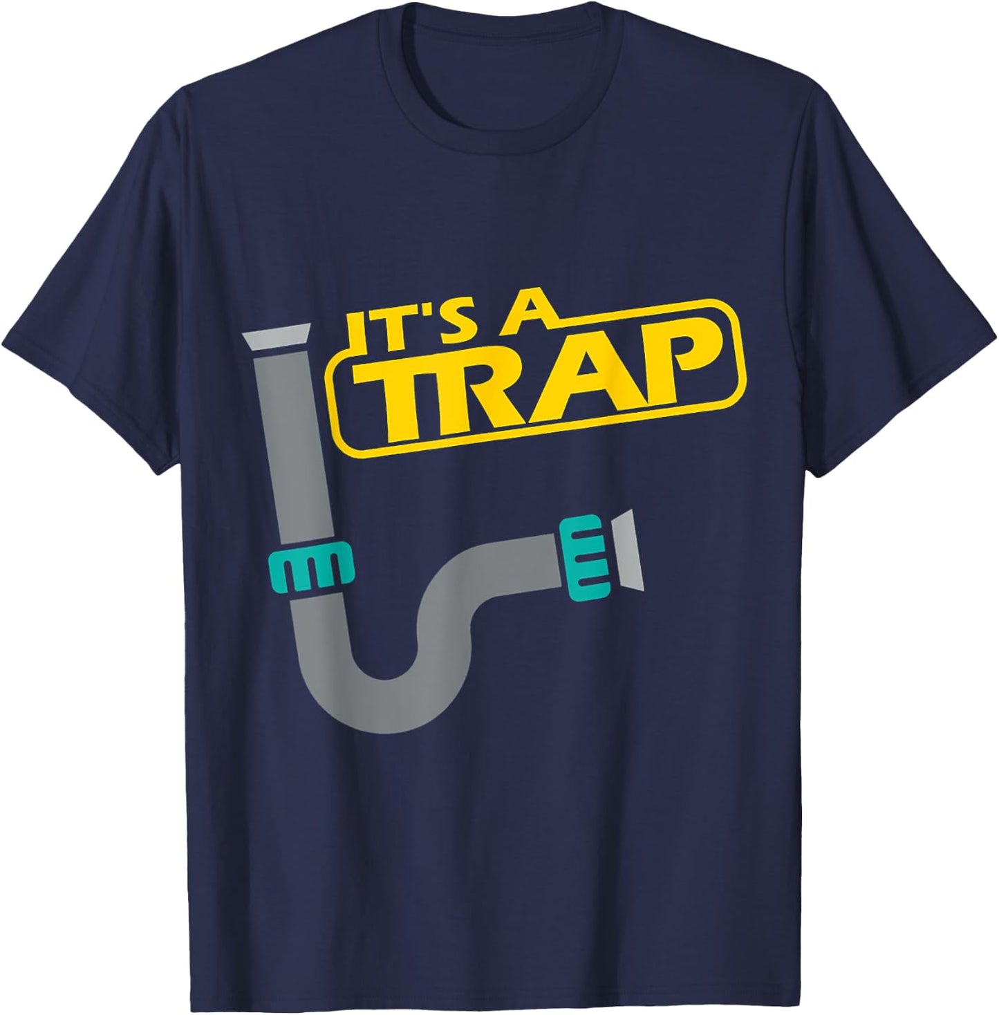 Its A Trap Pipefitter Funny Plumber Plumbing Saying T-Shirt - T-Shirt | Navy