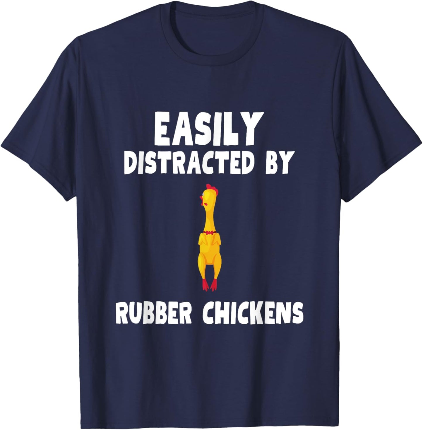Easily Distracted By Rubber Chickens Shirt Rubber Chicken T-Shirt - T-Shirt | Navy