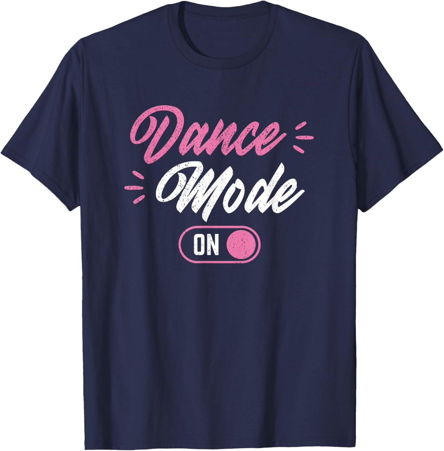 Dance Mode On Funny Dancer T-Shirt - T-Shirt | Navy
