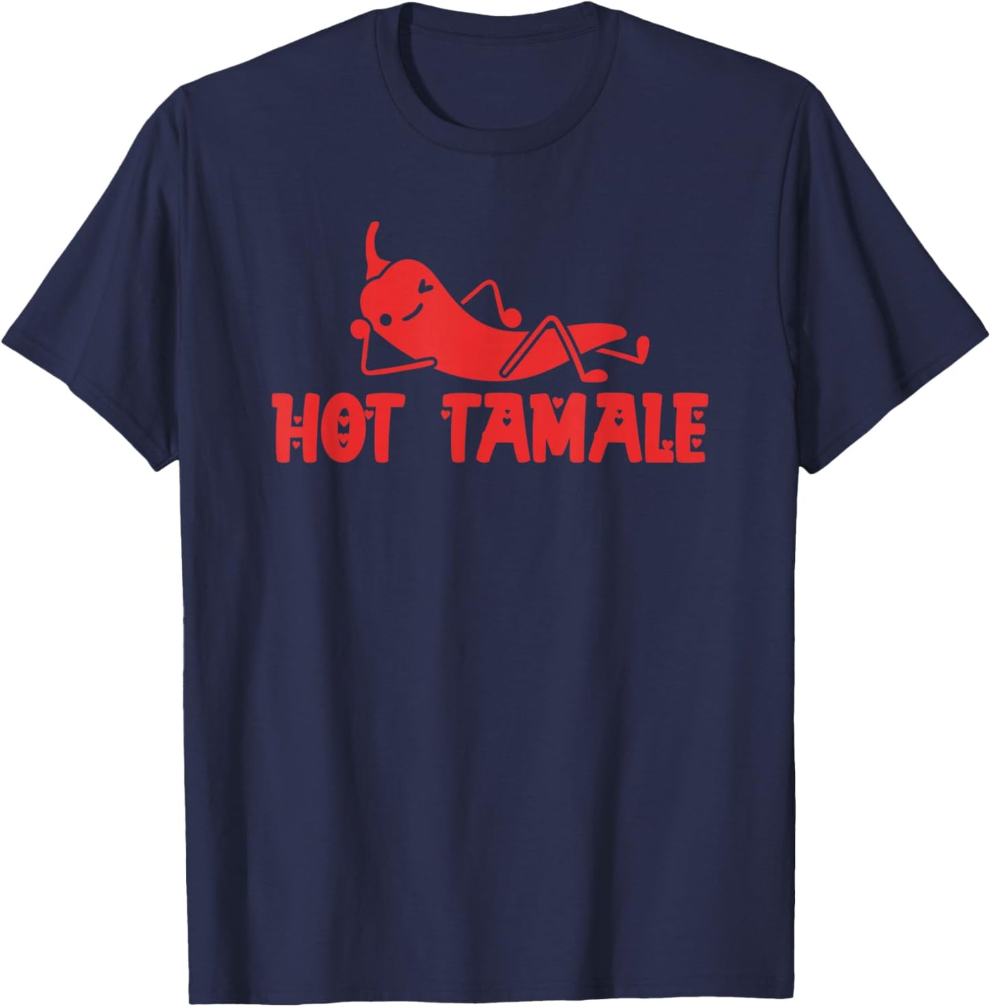 Hot Tamale , Funny Valentines Hot Tamales T-Shirt - T-Shirt | Navy