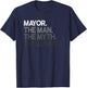 Mayor Gift Man Myth The Legend T-Shirt - T-Shirt | Navy