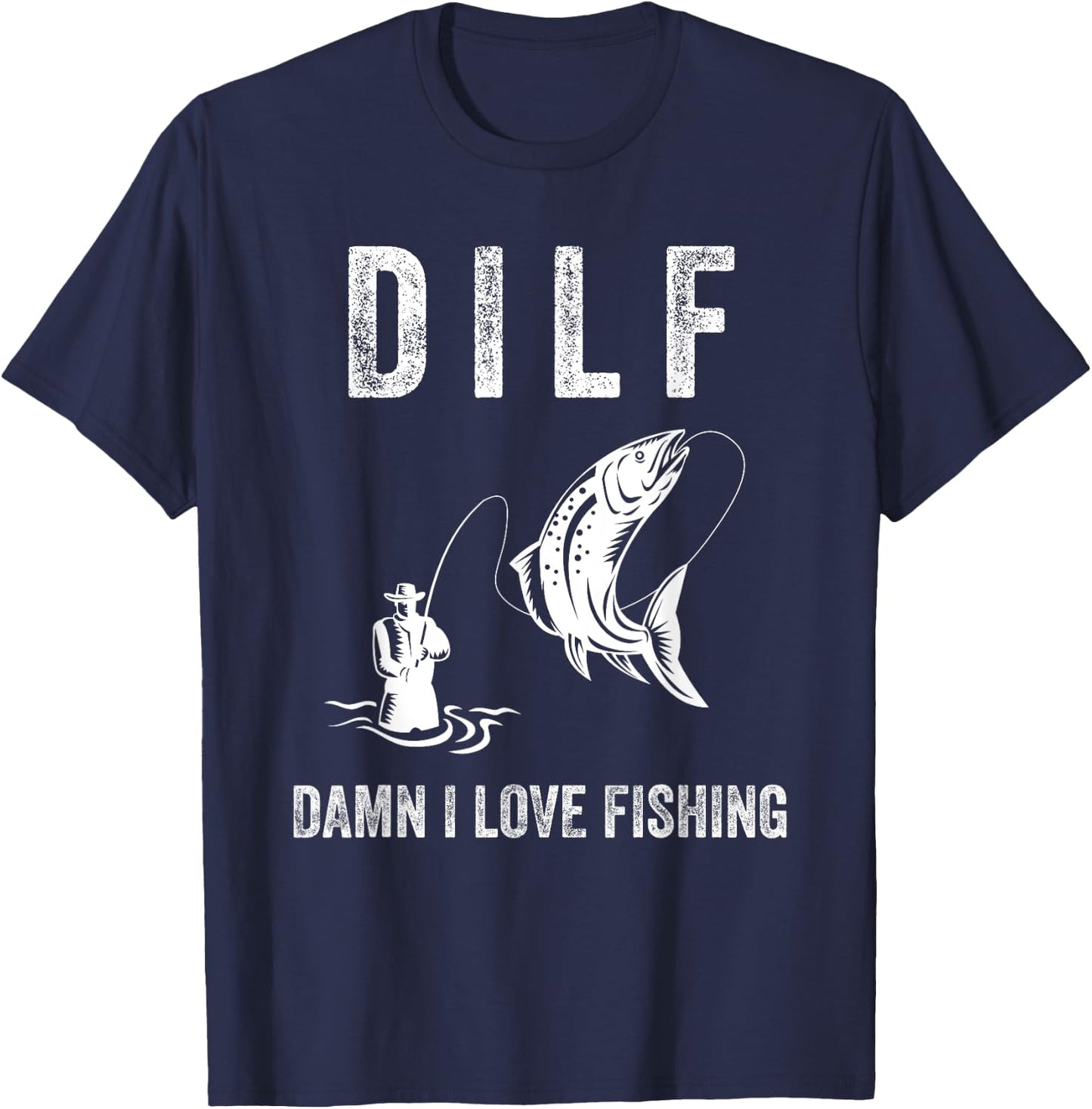 DILF Damn I Love Fishing Shirts With Saying Fisherman Gift T-Shirt - T-Shirt | Navy