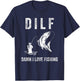 DILF Damn I Love Fishing Shirts With Saying Fisherman Gift T-Shirt - T-Shirt | Navy