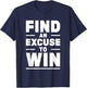 Find An Excuse To Win T-Shirt - T-Shirt | Navy