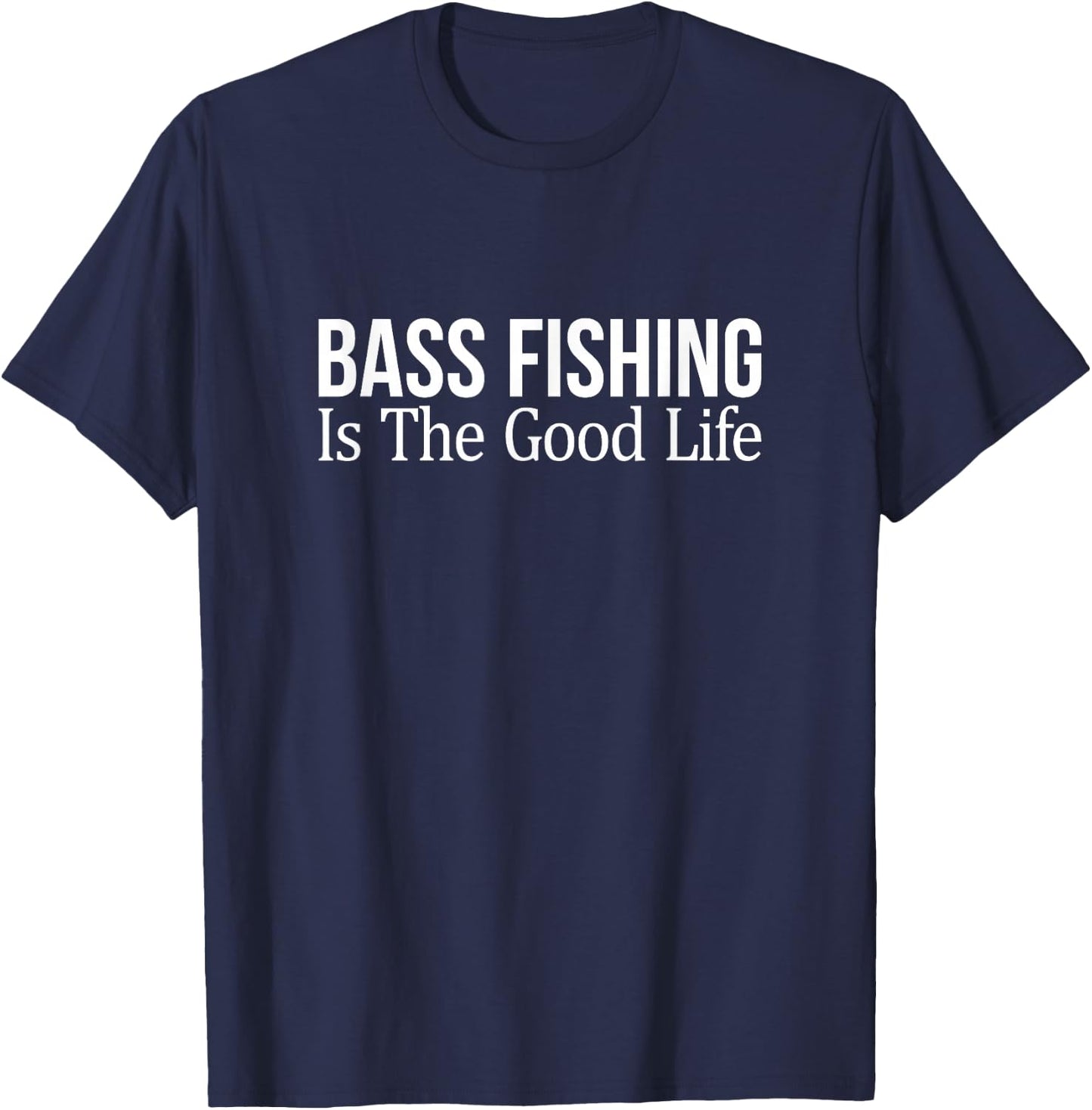 Bass Fishing Is The Good Life T-Shirt - T-Shirt | Navy