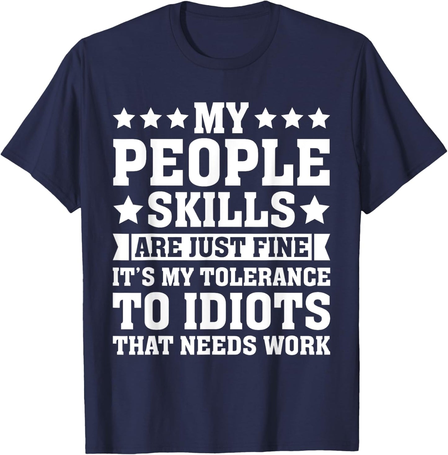 My Tolerance to Idiots Needs Work Funny Sarcasm T-Shirt - T-Shirt | Navy