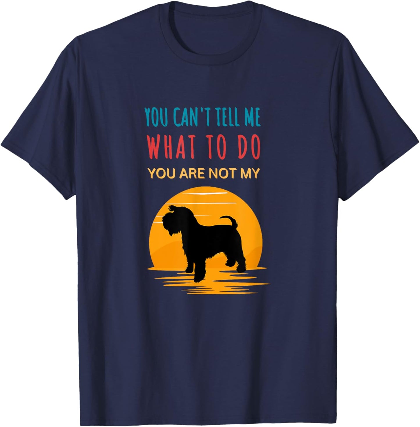 You can't tell me what to do you are not my Miniature T-Shirt - T-Shirt | Navy