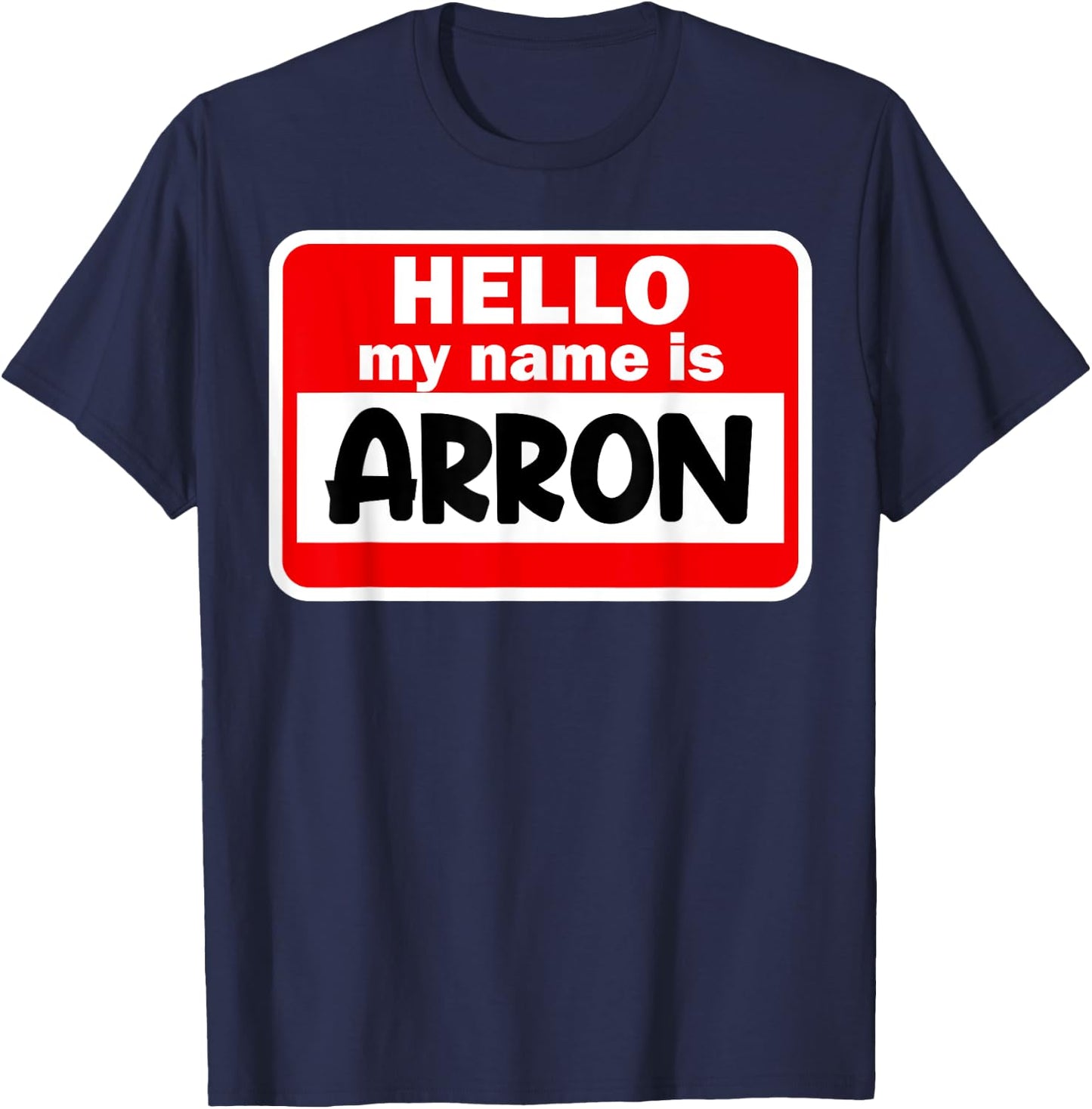 Arron Hello Hi My Name Is Name On Custom T-Shirt - T-Shirt | Navy