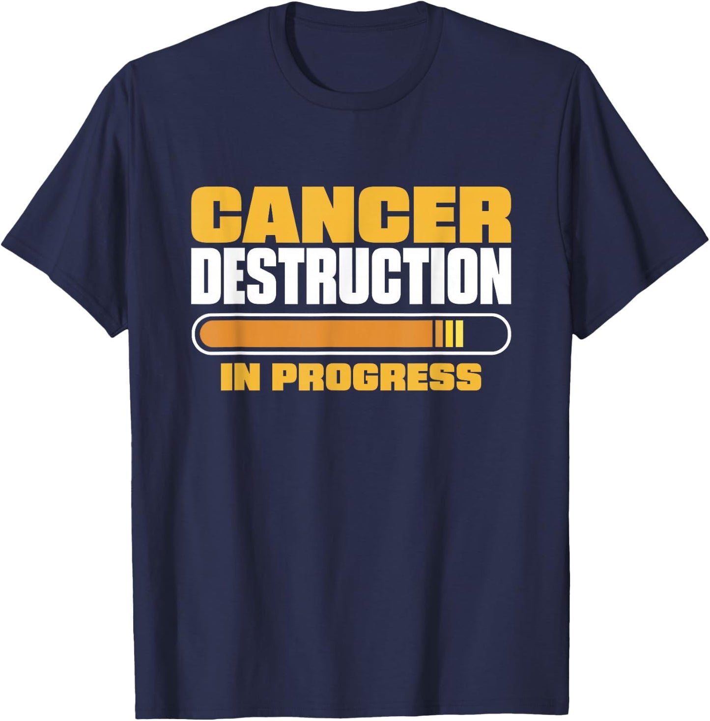 Cancer Destruction In Progress, Cancer Chemo Awareness T-Shirt - T-Shirt | Navy