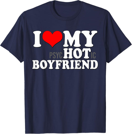 I Love My Psychotic Boyfriend Funny I Heart My Hot Boyfriend T-Shirt - T-Shirt | Navy