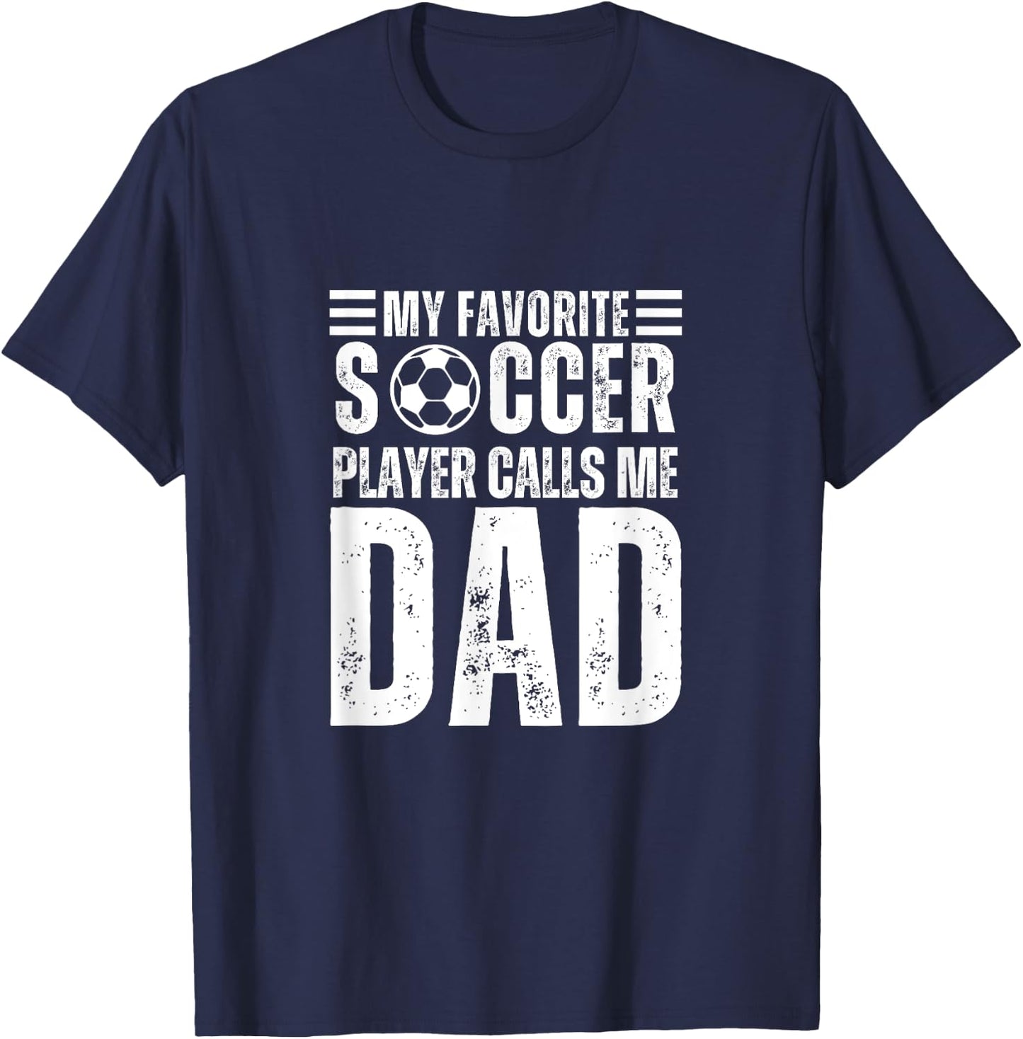 My Favorite Soccer Player Calls Me Dad Soccer Father T-Shirt - T-Shirt | Navy