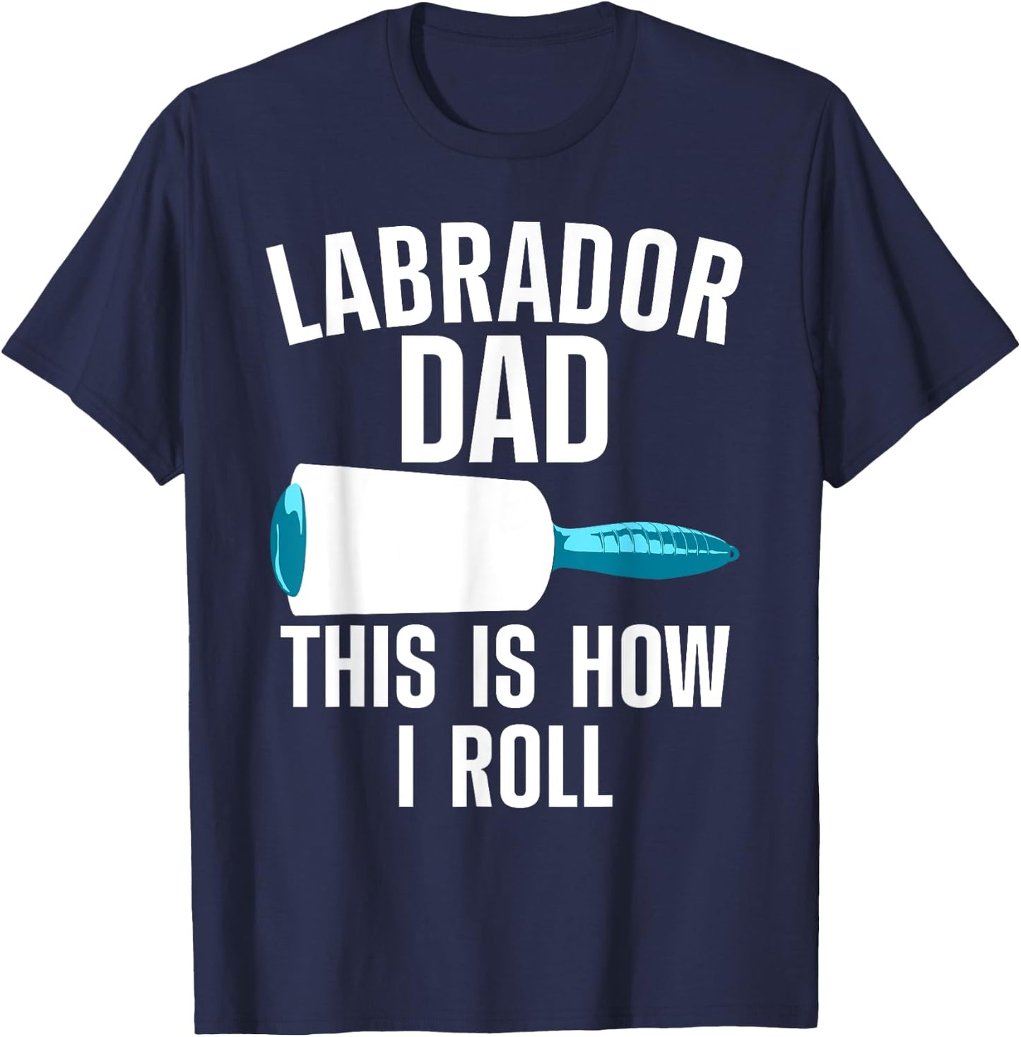 Cool Labrador Dad For Dad Men Labrador Retriever Hair Roller T-Shirt - T-Shirt | Navy