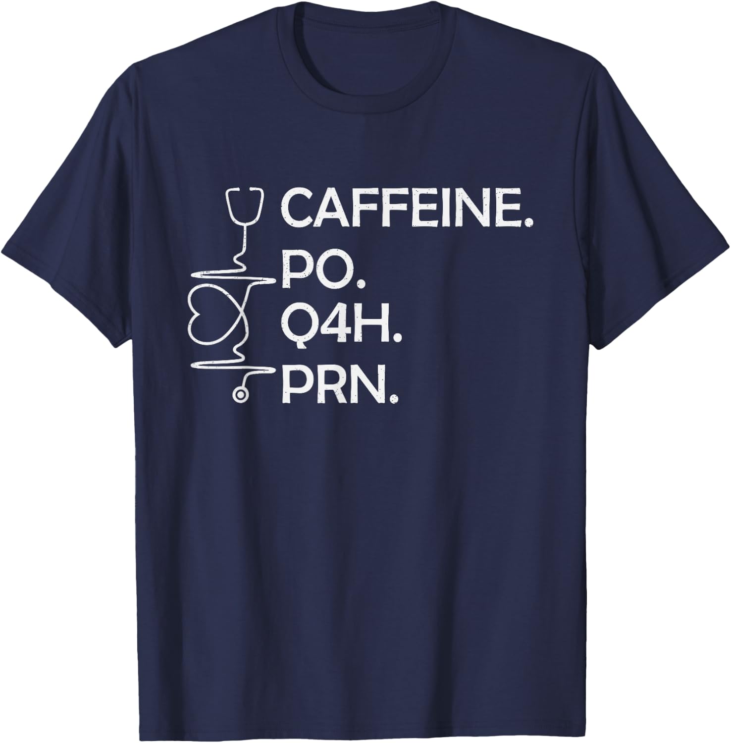 Caffeine Po Q4h Prn, Funny Coffee Caffeine Nurse Vintage T-Shirt - T-Shirt | Navy