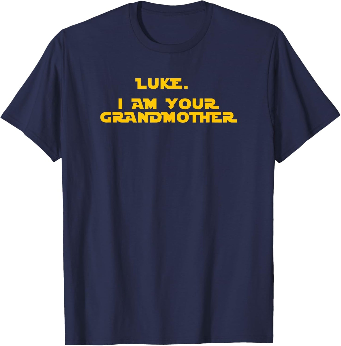 Luke, I am your Grandmother "Quote" T-Shirt - T-Shirt | Navy