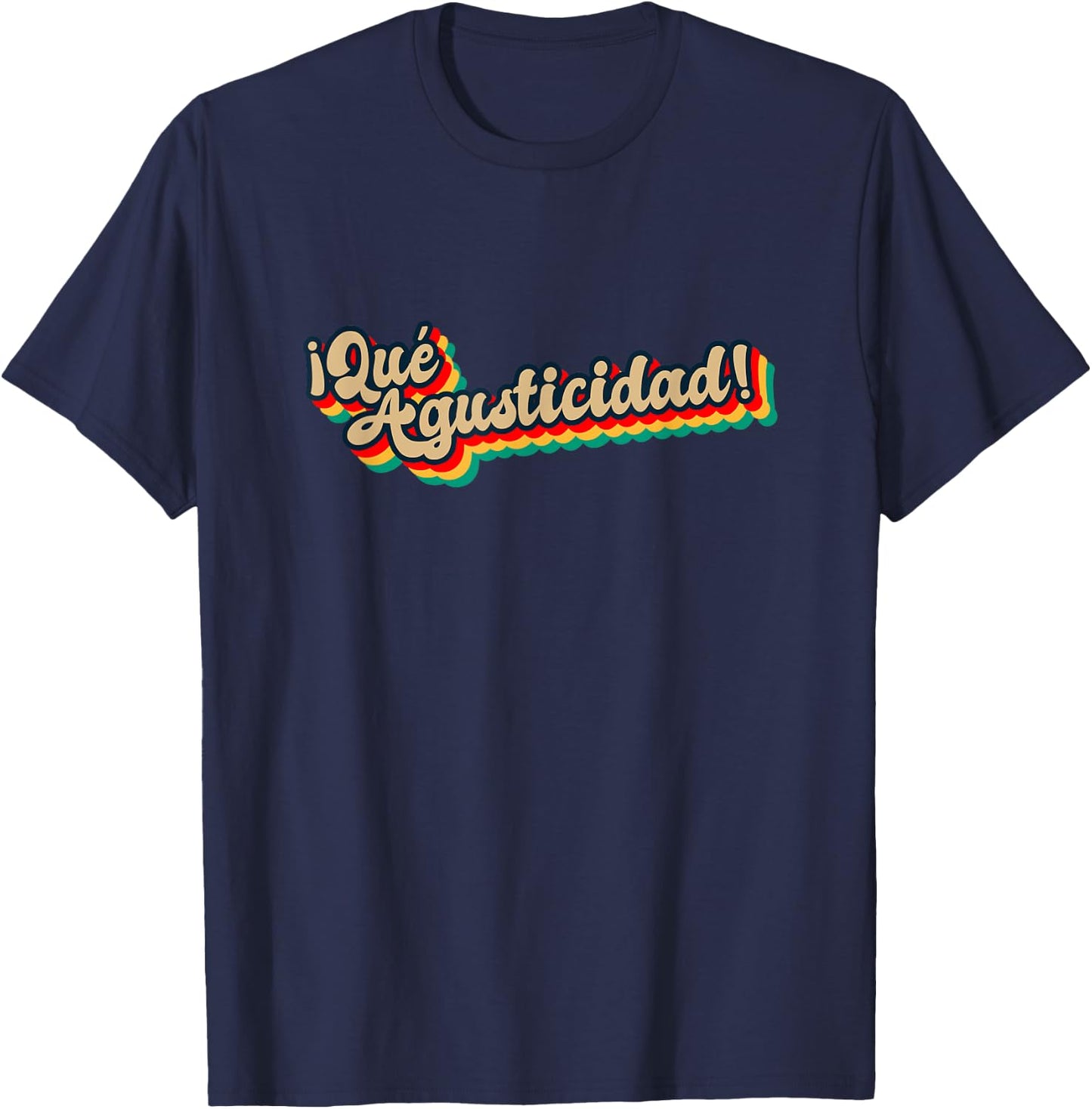 Que agusticidad, que agustisidad T-Shirt - T-Shirt | Navy