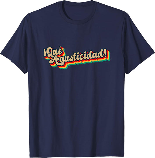 Que agusticidad, que agustisidad T-Shirt - T-Shirt | Navy