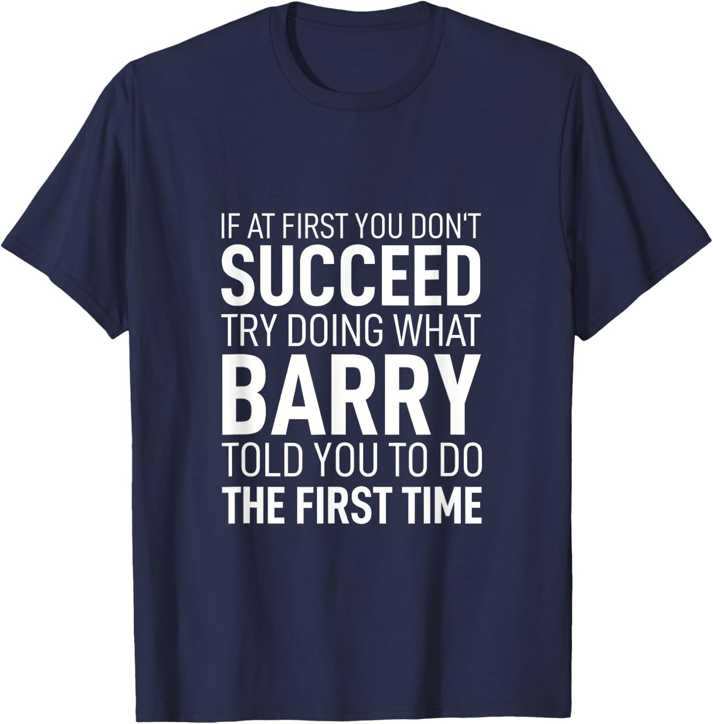 If at First You Dont Succeed Birthday Men Name Barry T-Shirt - T-Shirt | Navy