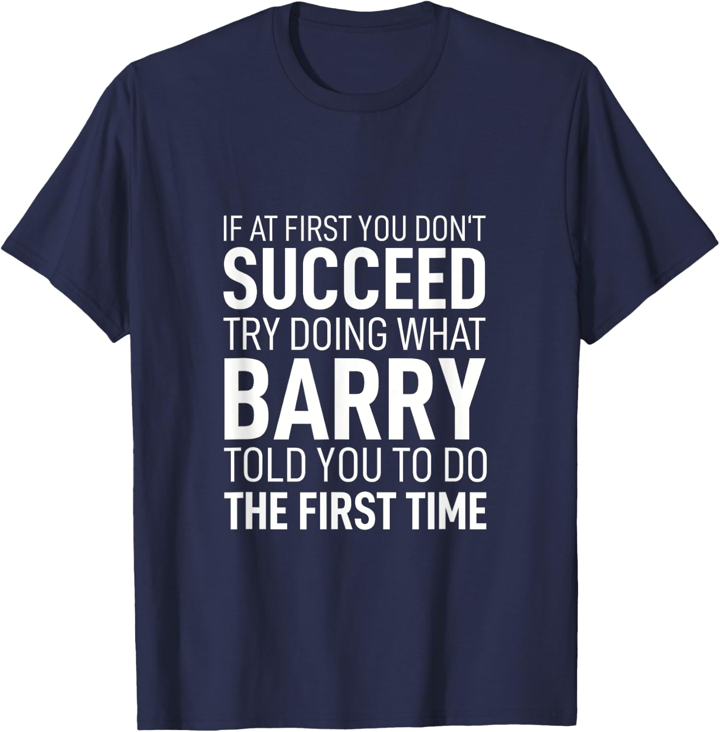 If at First You Dont Succeed Birthday Men Name Barry T-Shirt - T-Shirt | Navy