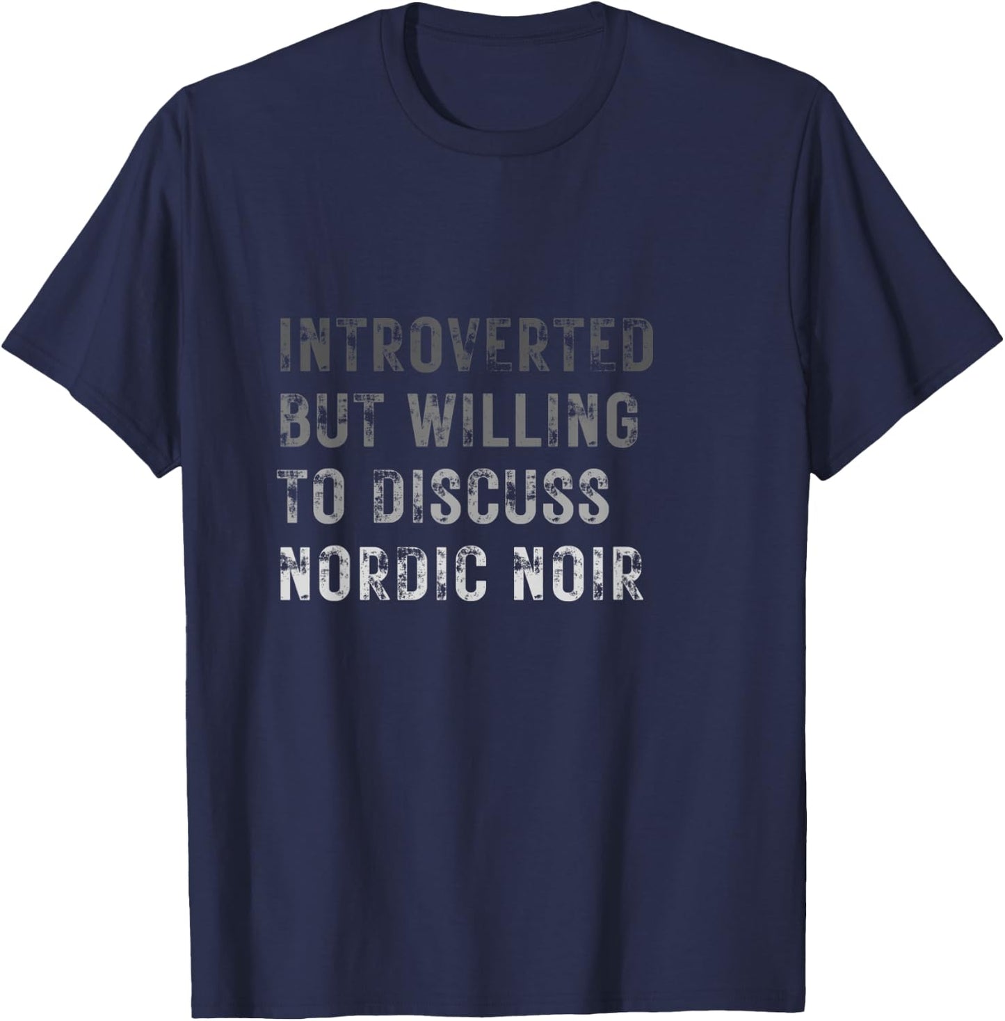 Introverted but willing to discuss Nordic noir T-Shirt - T-Shirt | Navy