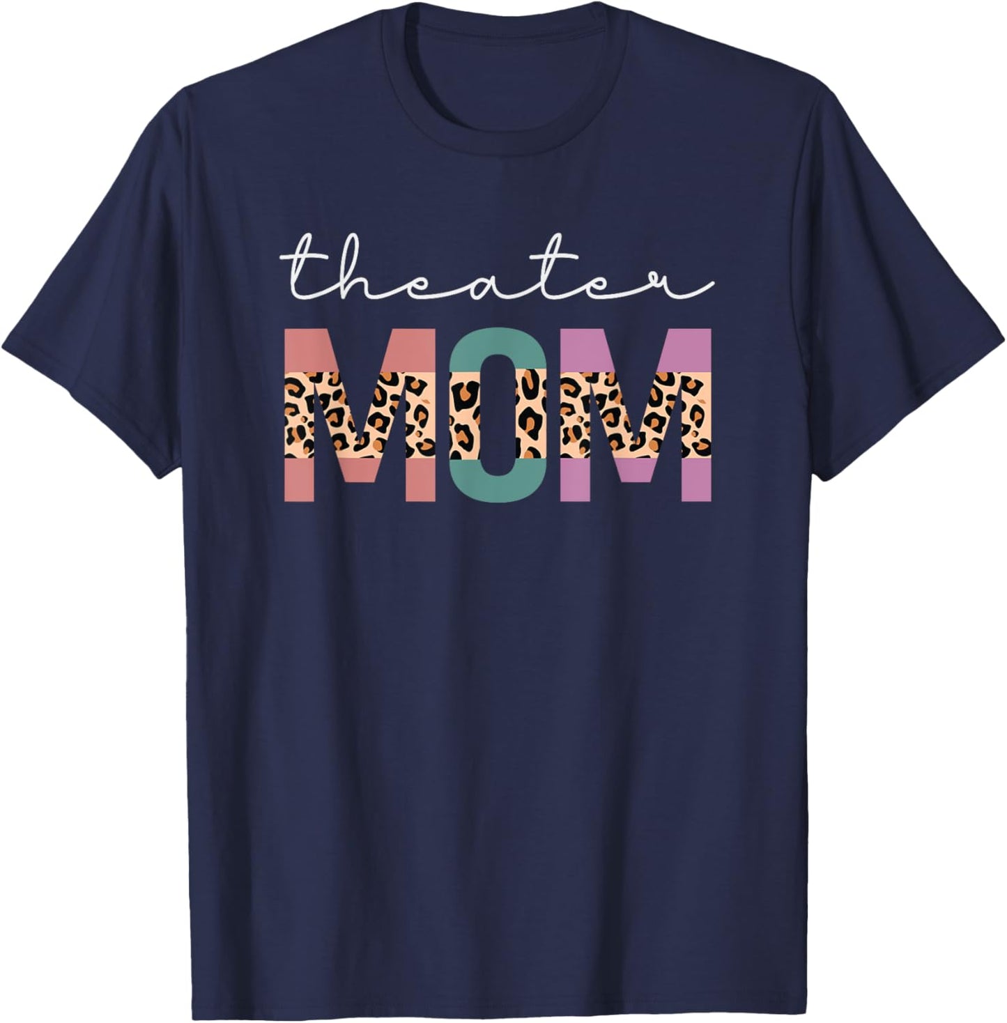 Theater Mom Funny Women Theatre Lover Mom Gift Leopard T-Shirt - T-Shirt | Navy