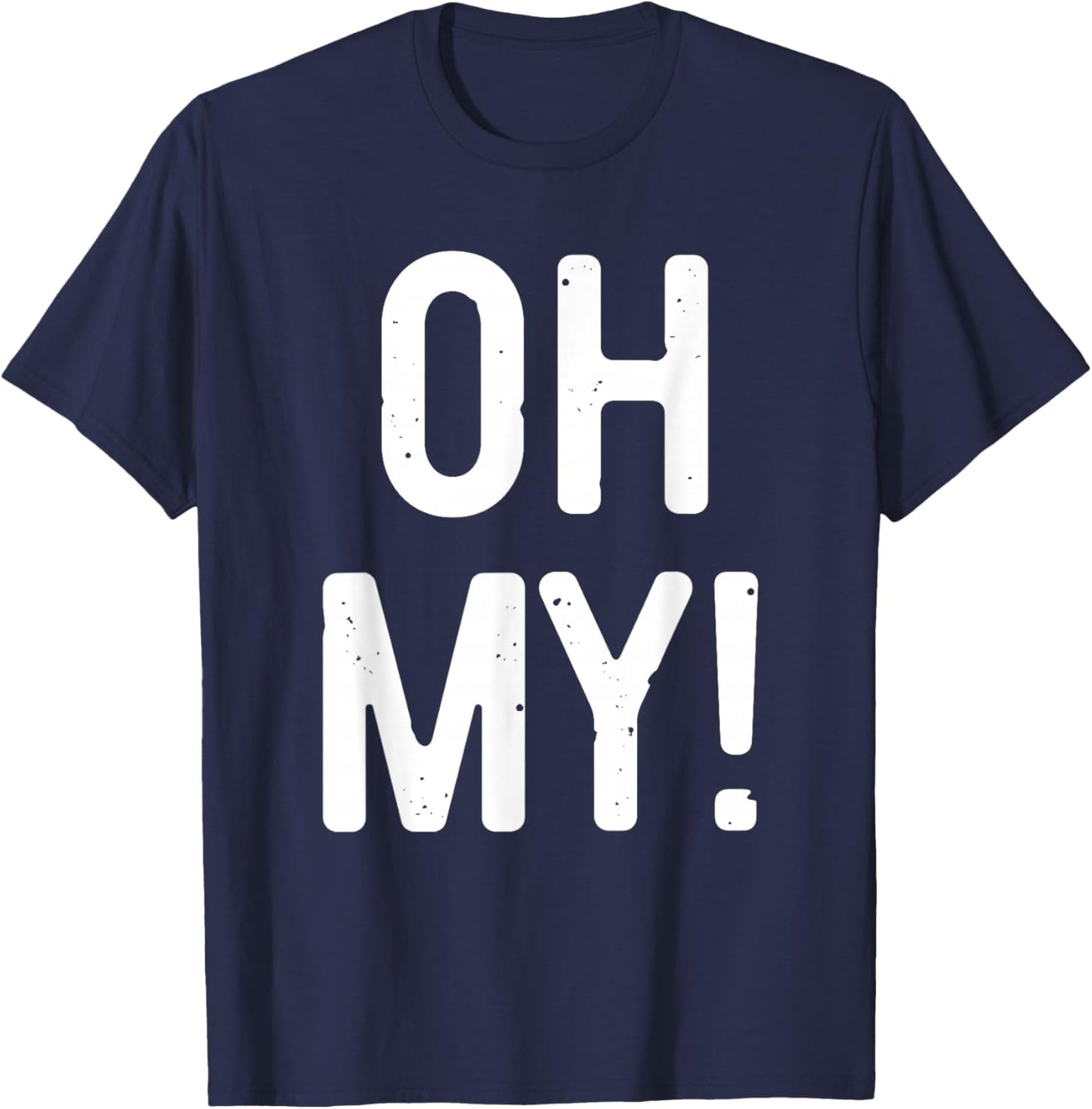 Oh My Shirt Adult Men Women Kids Costume T-Shirt - T-Shirt | Navy
