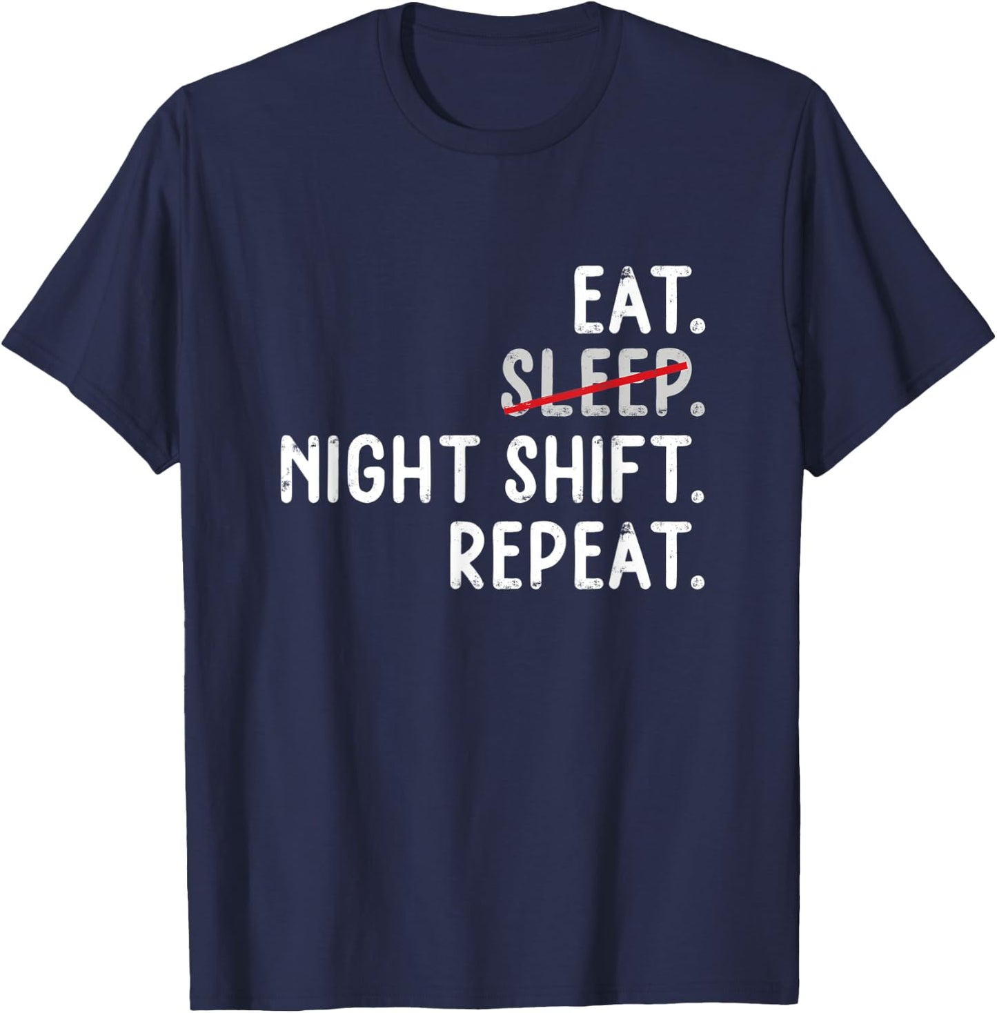 Eat Sleep Night Shift repeat Nurse T-Shirt - T-Shirt | Navy