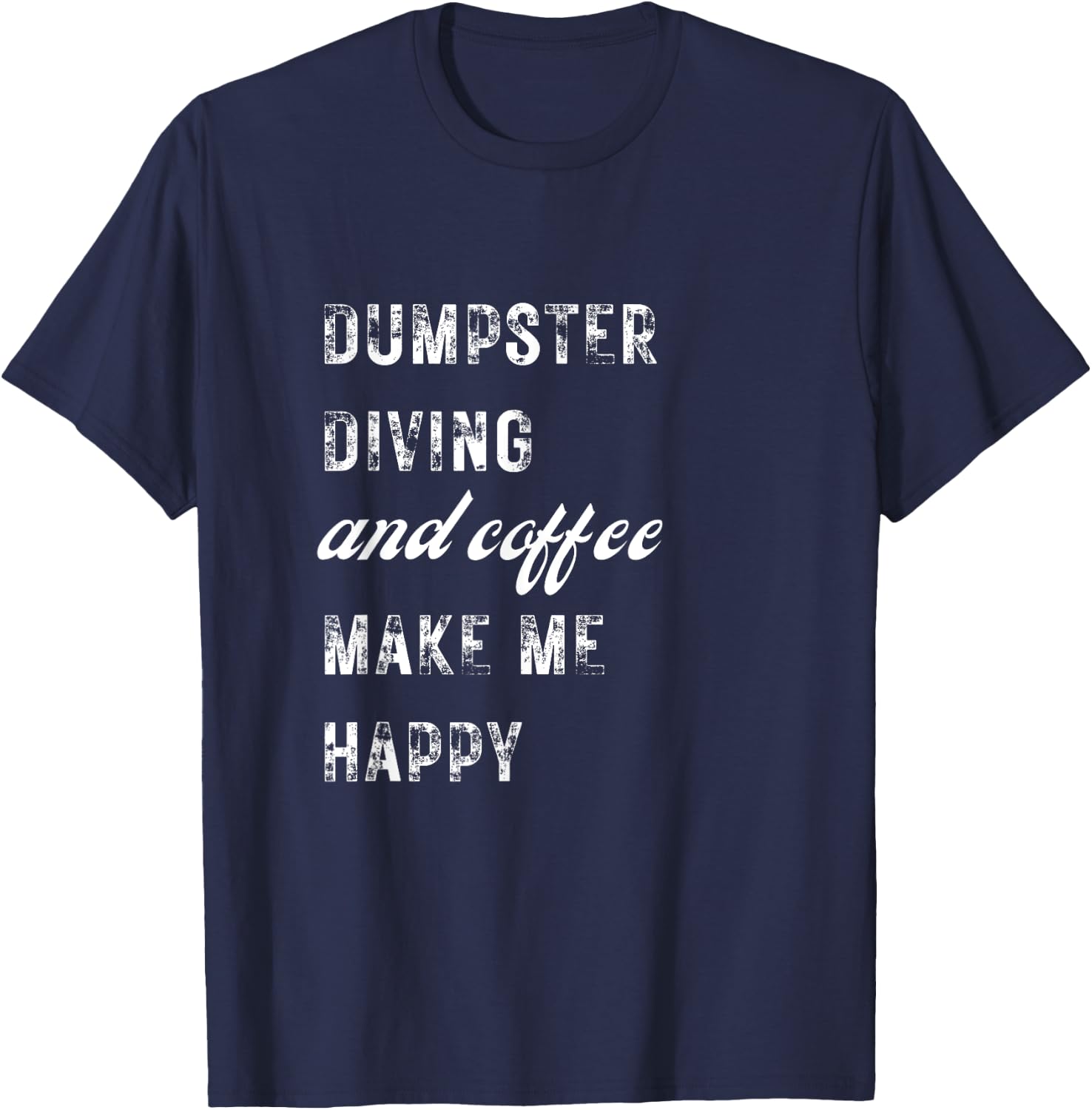 Happy Dumpster Diving Diver Expert Coffee Lover Funny T-Shirt - T-Shirt | Navy