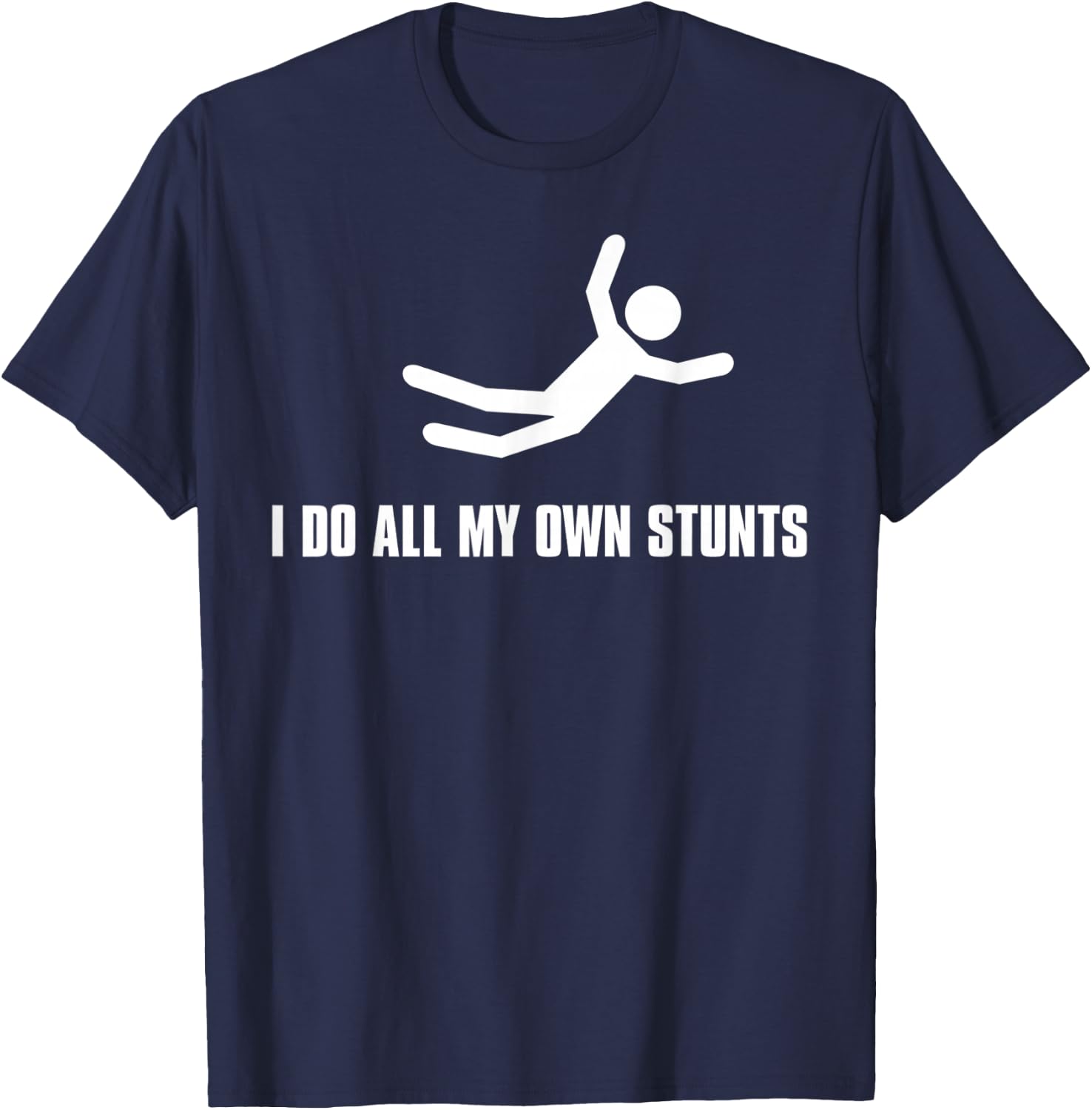 I do All My own Stunts Dark Adult and Youth T-Shirt - T-Shirt | Navy