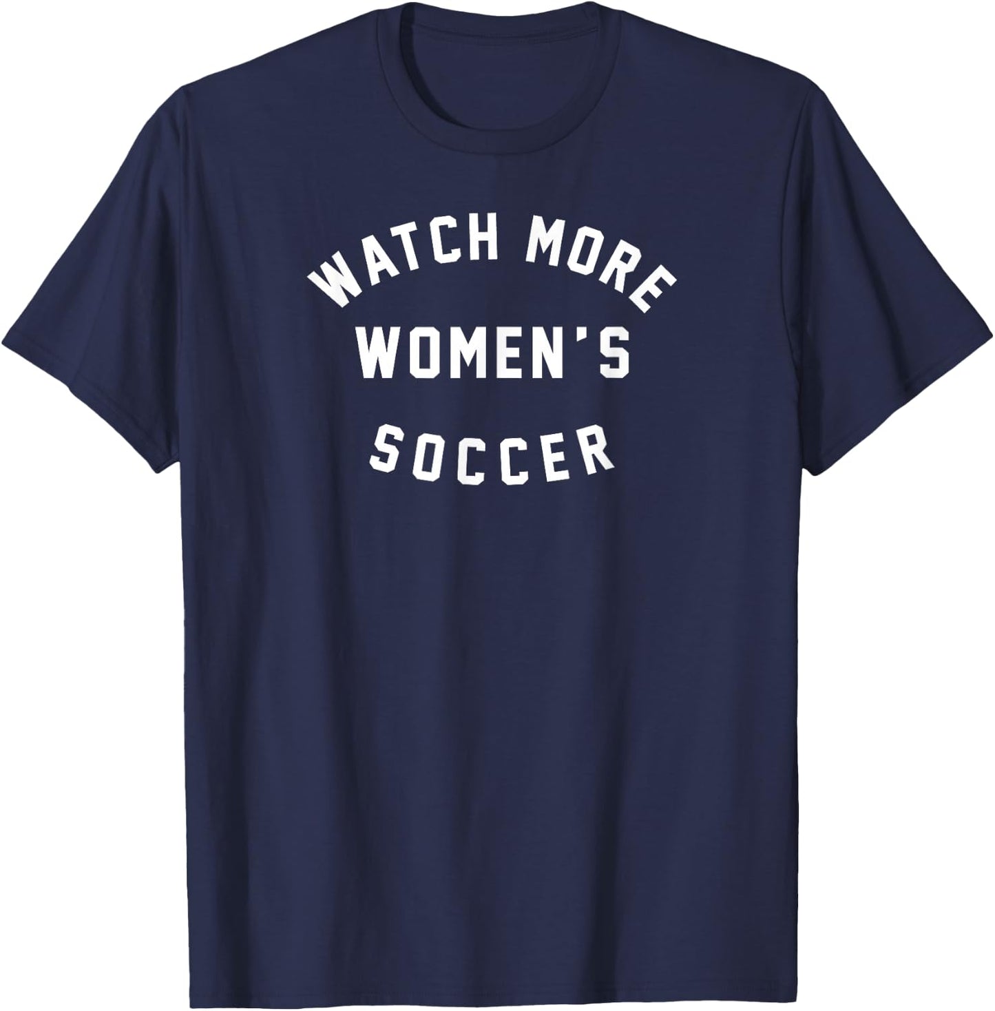 Watch More Women's Soccer T-Shirt - T-Shirt | Navy